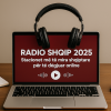 Top 10 radio shqiptare online që duhet me i dëgju në 2026