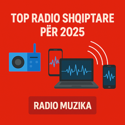 Top Radio Shqiptare për 2025 – zgjedhja perfekte për pop, folk dhe hite të reja